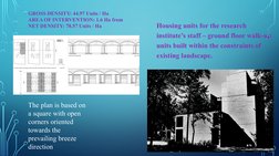 Housing units for the research 
institute’s staff – ground floor walk-up 
units built within the constraints of 
existing lan