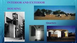 INTERIOR AND EXTERIOR
HOUSING 
Quarters
