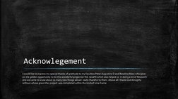 Acknowlegement
I would like to express my special thanks of gratitude to my faculties Peter Augustine D and Roseline Mary who