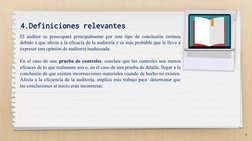 4.Definiciones relevantes
El auditor se preocupará principalmente por este tipo de conclusión errónea 
debido a que afecta a