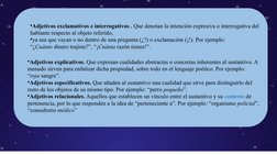 •Adjetivos explicativos. Que expresan cualidades abstractas o concretas inherentes al sustantivo. A 
menudo sirven para enfat