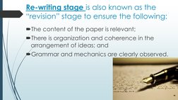 Re-writing stage is also known as the 
“revision” stage to ensure the following:
The content of the paper is relevant;
Ther