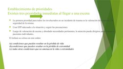 Establecimiento de prioridades
Existen tres prioridades inmediatas al llegar a una escena 
La primera prioridad para todos l