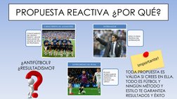 PROPUESTA REACTIVA ¿POR QUÉ? 
CONOCIMIENTO 
DEL PROPIO 
EQUIPO. MEJOR 
INDICADOR DE 
UTILIZAR UN TIPO 
DE PROPUESTA 
CARACTER