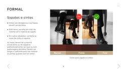 Sapatos e cintos
	
♦Cintos são obrigatórios e as fivelas 
devem ser discretas. 
	
♦Com terno, escolha um cinto da 
mesma cor