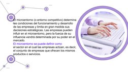 El microentorno (o entorno competitivo) determina 
las condiciones del funcionamiento y desarrollo 
de las empresas y limita