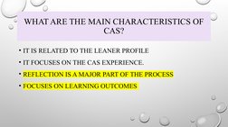 WHAT ARE THE MAIN CHARACTERISTICS OF 
CAS?
• IT IS RELATED TO THE LEANER PROFILE
• IT FOCUSES ON THE CAS EXPERIENCE. 
• REFLE