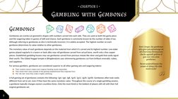 Gembones
Gembones are evenly-cut geometric shapes with numbers carved into each side. They are used as both the game piece
an