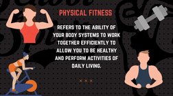 refers to the ability of
your body systems to work
together efficiently to
allow you to be healthy
and perform activities of