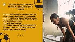 Frequency: Daily moderate exercise is ideal, but
try to exercise a minimum of 3-5 days per week.
Intensity: Moderate to vigor