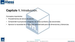 Capítulo 1. Introducción.
Conceptos importantes
•
Procedimientos de lectura de planos.
•
Comprender la proyección ortogonal,