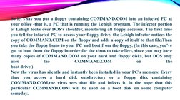 So let's say you put a floppy containing COMMAND.COM into an infected PC at 
your office -that is, a PC that is running the L