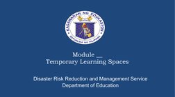 Module __
Temporary Learning Spaces
Disaster Risk Reduction and Management Service
Department of Education
