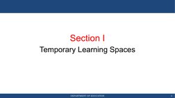 DEPARTMENT OF EDUCATION
Section I
Temporary Learning Spaces
3
