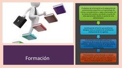 Formación
El objetivo de la formación es la adquisición de 
conocimientos específicos y el aprendizaje de 
rutinas, procedimi