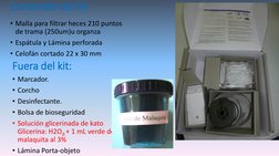 Contenido del kit
• Malla para filtrar heces 210 puntos 
de trama (250um)u organza
• Espátula y Lámina perforada
• Celofán co