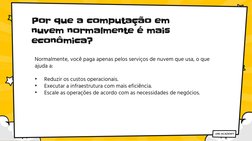 Por que a computação em 
nuvem normalmente é mais 
econômica?
Normalmente, você paga apenas pelos serviços de nuvem que usa,