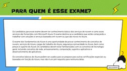 PARA QUEM É ESSE EXAME?
Os candidatos para esse exame devem ter conhecimento básico dos serviços de nuvem e como esses 
servi