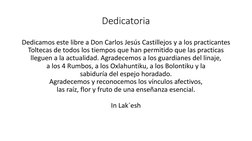 Dedicatoria
Dedicamos este libre a Don Carlos Jesús Castillejos y a los practicantes 
Toltecas de todos los tiempos que han p