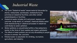 Industrial Waste 
●
The term “Industrial waste” means material discarded by 
stores, restaurants, warehouses, nonmanufacturi