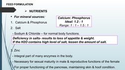 FEED FORMULATION
NUTRIENTS
For mineral sources:
1. Calcium & Phosphorus
2. Salt 
  - Sodium & Chloride – for normal body fu