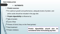 FEED FORMULATION
NUTRIENTS
Protein sources: 
-For optimum growth and performance, adequate levels of protein, and 
amino ac