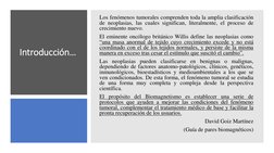 Introducción…
Los fenómenos tumorales comprenden toda la amplia clasificación
de neoplasias, las cuales significan, literalme