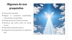 Algunos de sus 
propósitos
Cuidar de la naturaleza
Regular
la
humanidad
enseñándoles,
informándoles y dirigiéndoles.
Otorg