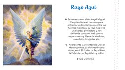 Rayo Azul
Se conecta con el Arcángel Miguel. 
Es quien tiene el permiso para 
enfrentarse directamente contra las 
fuerzas m