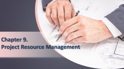 Chapter 9. 
Project Resource Management
