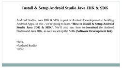Install & Setup Android Studio Java JDK & SDK
Android Studio, Java JDK & SDK is part of Android Development to building 
Andr