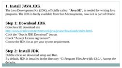 1. Install JAVA JDK
The Java Development Kit (JDK), officially called  “Java SE“, is needed for writing Java 
programs. The J