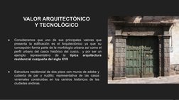 VALOR ARQUITECTÓNICO 
Y TECNOLÓGICO
●
Consideramos que uno de sus principales valores que 
presenta la edificación es el Arqu
