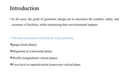Introduction
• In all cases, the goals of geometric design are to maximize the comfort, safety, and 
economy of facilities, w