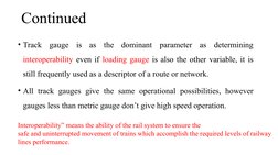Continued
• Track gauge is as the dominant parameter as determining 
interoperability even if loading gauge is also the other