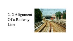 2. 2 Alignment 
Of a Railway 
Line
