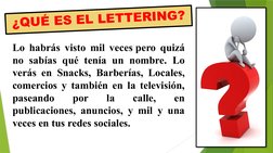¿QUÉ ES EL LETTERING?
Lo habrás visto mil veces pero quizá 
no sabías qué tenía un nombre. Lo 
verás en Snacks, Barberías, Lo