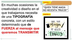 En muchas ocasiones la 
creatividad o diseño en el 
que trabajamos necesita 
de una TIPOGRAFÍA 
concreta, con un estilo 
dete