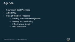 © 2019, Amazon Web Services, Inc. or its Affiliates. All rights reserved.
Agenda
•
Sources of Best Practices
•
A Bad Day
•
Be