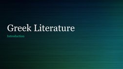 Greek Literature
Introduction
