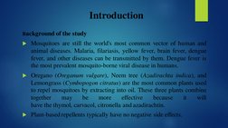 Introduction
Background of the study
Mosquitoes are still the world's most common vector of human and
animal diseases. Malar