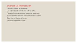 ◦CAUSAS DE LAS AVERÍAS DEL ASR
◦Fallo de la bobina de encendido.
◦Los cables de alta tensión han sufrido daños.
◦Fallos de fu