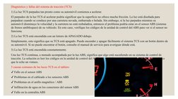 Diagnóstico y fallas del sistema de tracción (TCS)
1) La luz TCS parpadea tan pronto como su automóvil comienza a acelerar.
E