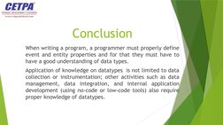 Conclusion
When writing a program, a programmer must properly define 
event and entity properties and for that they must have