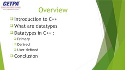 Overview
 Introduction to C++
 What are datatypes
 Datatypes in C++ : 
 Primary
 Derived
 User-defined
 Conclusion
