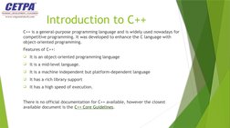 Introduction to C++
C++ is a general-purpose programming language and is widely used nowadays for 
competitive programming. I