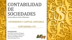 CONTABILIDAD 
DE 
SOCIEDADES
Carlos Alberto Ortiz Villaseñor
PATRIMONIO Y CAPITAL CONTABLE
CONTADURIA 3°D
INTEGRANTES
José Al