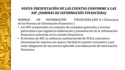 NUEVA PRESENTACIÓN DE LAS CUENTAS CONFORME A LAS 
NIF. (NORMAS DE INFORMACIÓN FINANCIERA)
NORMAS
DE
INFORMACIÓN
FINANCIERA (N