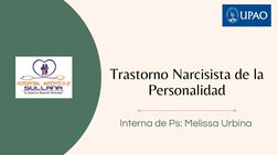 Trastorno Narcisista de la
Personalidad
Interna de Ps: Melissa Urbina
