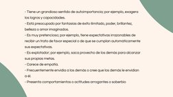 - Tiene un grandioso sentido de autoimportancia; por ejemplo, exagera
los logros y capacidades.
- Está preocupado por fantasí
